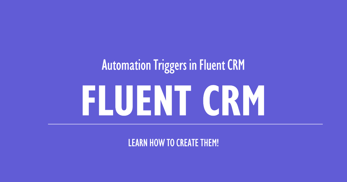 How to create a custom automation trigger in fluent crm